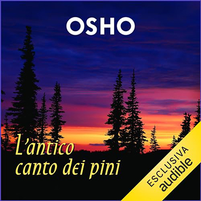 Osho - L'antico canto dei pini꞉ Lo Zen passo per passo (2023) (mp3 - 128 kbps)