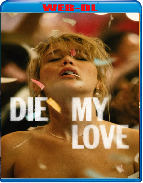 Die My Love (2025) mkv FullHD 1080p WEBDL ITA ENG Sub