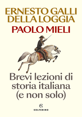 Ernesto Galli della Loggia, Paolo Mieli – Brevi lezioni di storia italiana (e non solo) (2025)