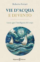 Roberto Ferrari – Vie d’acqua e di vento (2026)