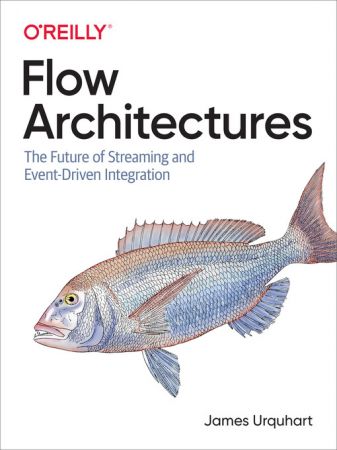 Flow Architectures: The Future of Streaming and Event-Driven Integration (True AZW3)