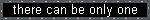 there can only be one