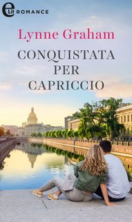 Lynne Graham - Conquistata per capriccio (2020)