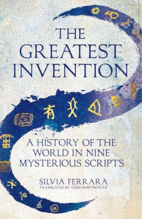 The Greatest Invention: A History of the World in Nine Mysterious Scripts, UK Edition