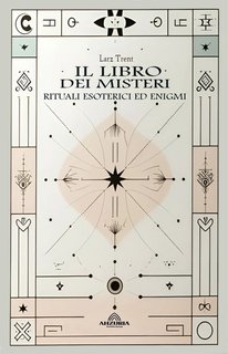 Larz Trent -  Il libro dei misteri. Rituali esoterici ed enigmi (2024)