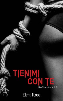 Elena Rose - My Obsession vol.3. Tienimi con te (2019)