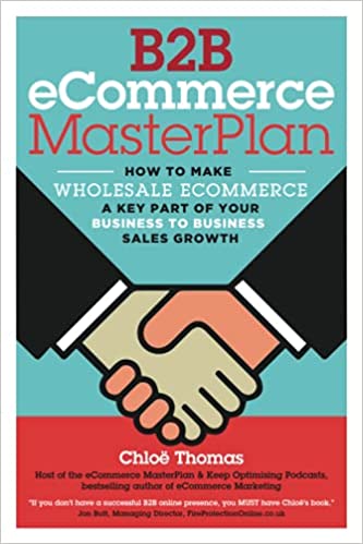 B2B eCommerce MasterPlan: How to Make Wholesale eCommerce A Key Part of Your Business to Business Sales Growth