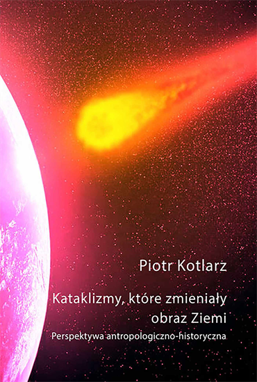 Piotr Kotlarz - Kataklizmy, które zmieniały obraz Ziemi (2021) [EBOOK PL]