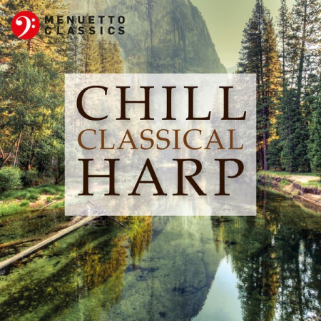 Various Artists   Chill Classical Harp: The Most Relaxing Masterpieces (2020)