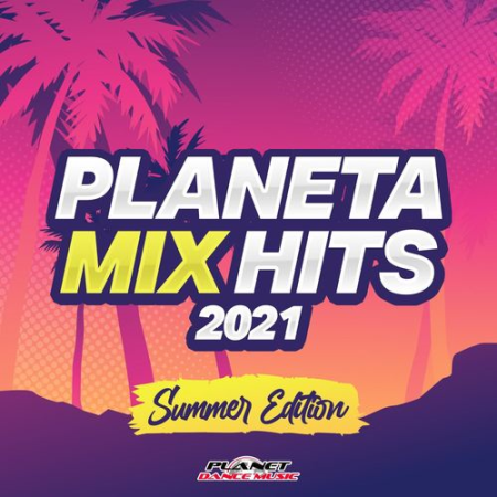 VA   Planeta Mix Hits 2021: Summer Edition (2021)