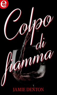 Jamie Denton - Colpo di fiamma. A qualcuno piace caldo Vol. 3 (2016)