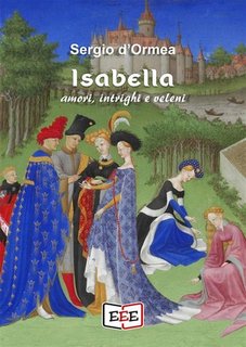 Sergio d'Ormea - Isabella. Amori, intrighi e veleni (2023)