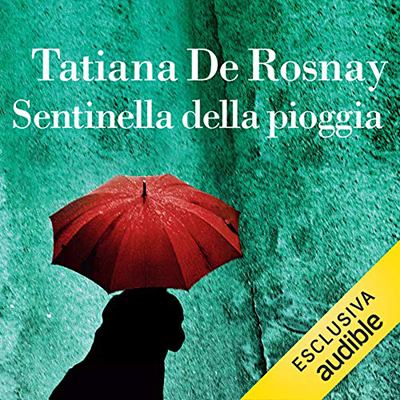 Tatiana De Rosnay - Sentinella della pioggia (2020) (mp3 - 128 kbps)