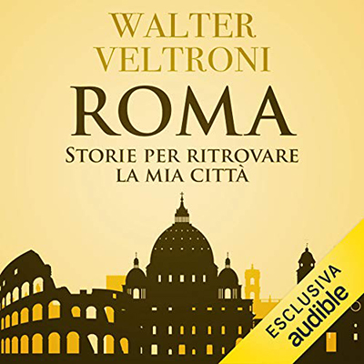 Walter Veltroni - Roma꞉ Storie per ritrovare la mia città (2021) (mp3 - 128 kbps)