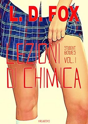 L.D. Fox - Student Bodies Vol. 1. Lezioni di chimica (2019)