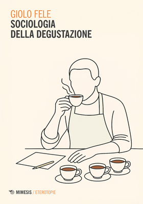 Giolo Fele - Sociologia della degustazione (2025)