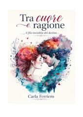 Carla Ferriero – Tra cuore e ragione il filo invisibile del destino (2026)