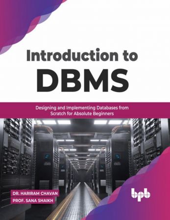Introduction to DBMS: Designing and Implementing Databases from Scratch for Absolute Beginners (True EPUB)