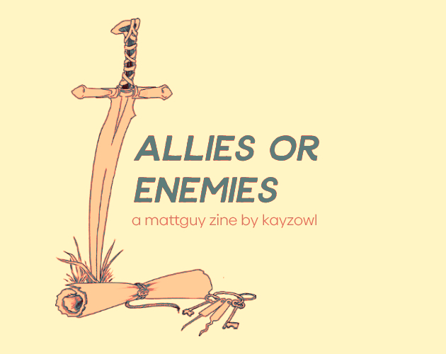 cover for my itch sketchook, Allies or Enemues, with Guy's Killing Edge sword and Matthew's oathpaper.
