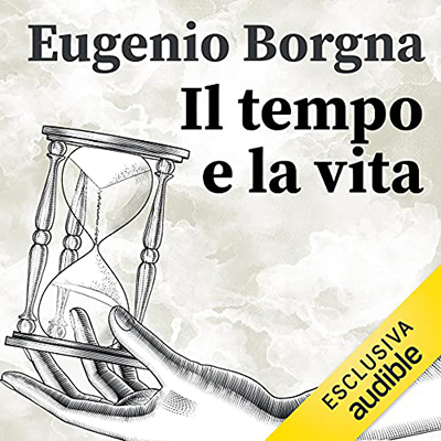 Eugenio Borgna - Il tempo e la vita (2021) (mp3 - 128 kbps)