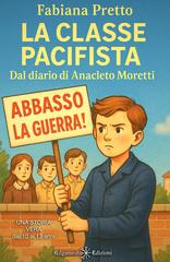 Fabiana Pretto – La classe pacifista. Dal diario di Anacleto Moretti (2026)