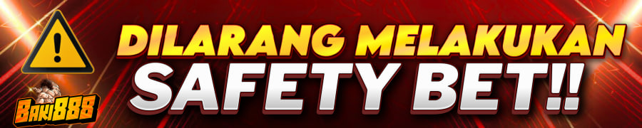 DILARANG MELAKUKAN SAFETY BET!!!