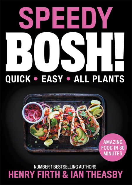 Speedy BOSH!: Over 100 Quick and Easy Plant-Based Meals in 30 Minutes