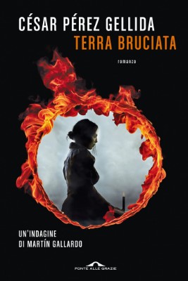 César Pérez Gellida - Terra bruciata. Un'indagine di Martín Gallardo (2025)