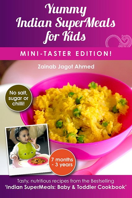 Yummy Indian SuperMeals for Kids: Mini-Taster Edition! by Zainab Jagot Ahmed