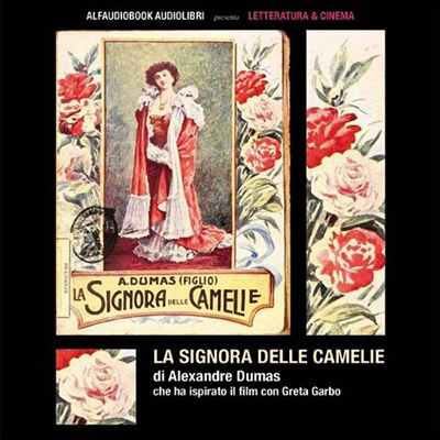 Alexandre Dumas - La signora delle camelie꞉ Collana Letteratura e Cinema (2012) (mp3 - 128 kbps)