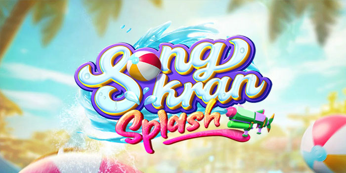 Taktik Cerdas Untuk Bermain Slot Songkran Splash
