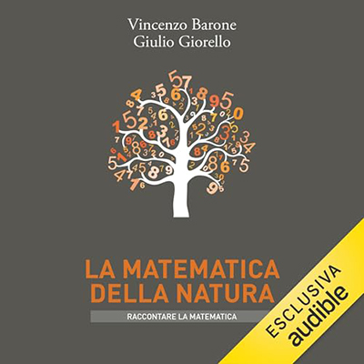Vincenzo Barone, Giulio Giorello - La matematica della natura (2024) (mp3 - 128 kbps)