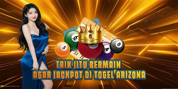 Trik Jitu Bermain Agar Jackpot di Togel Arizona