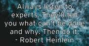 always-listen-to-experts-they-ll-tell-you-what-can-t-be-done-and