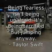 being-fearless-isn-t-being-unafraid-it-s-being-terrified-but-jum
