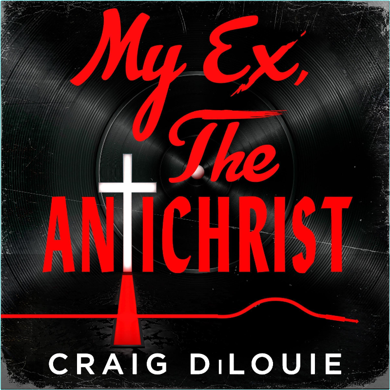 Craig DiLouie My Ex The Antichrist (Craig DiLouie) Craig DiLouie My Ex The Antichrist (Craig DiLouie)