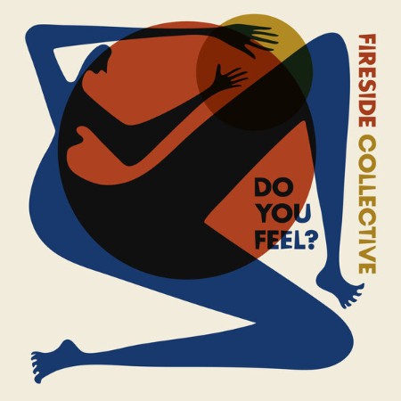 Fireside Collective - Do You Feel? (2025)