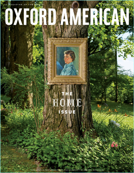 Oxford American The Home Issue Summer Fall 2026 Oxford American The Home Issue Summer Fall 2026