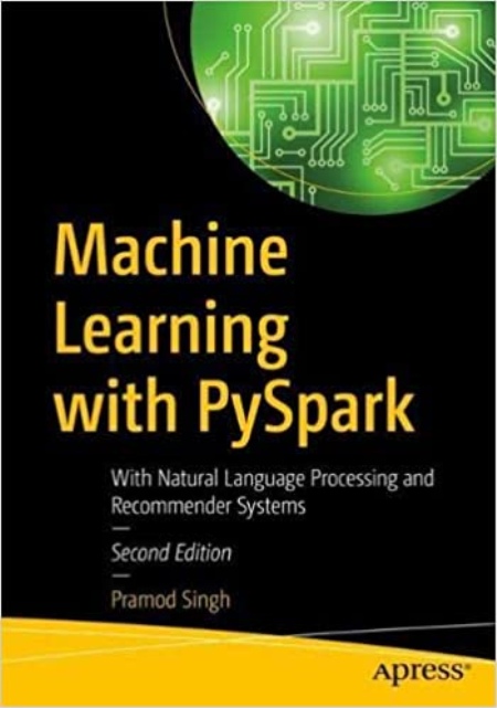 Machine Learning with PySpark: With Natural Language Processing and Recommender Systems 2nd Edition