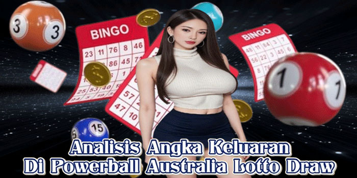 Analisis Angka Keluaran Di Powerball Australia Lotto Draw