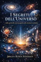Jørgen Ruben Andersen – I segreti dell’universo dalle particelle microscopiche alle strutture cosmiche (2026)