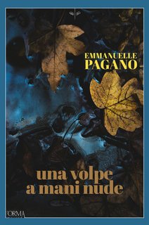 Emmanuelle Pagano – Una volpe a mani nude (2022)