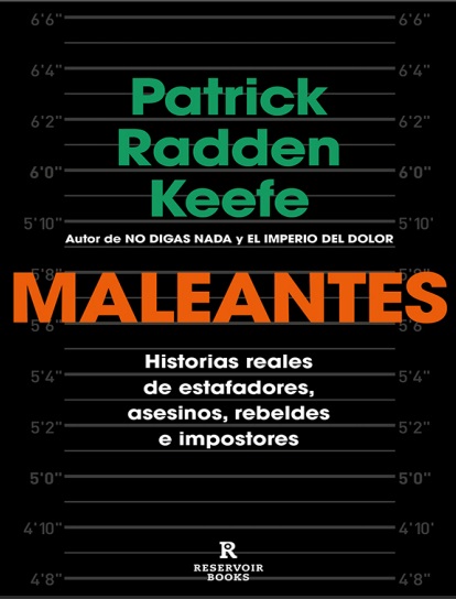 Maleantes: Historias reales de estafadores, asesinos, rebeldes e impostores - Patrick Radden Keefe (PDF + Epub) [VS]