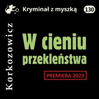 Kazimierz Korkozowicz - W cieniu przekleństwa (2023)