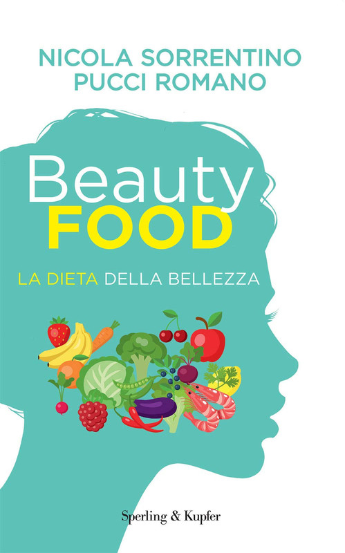 Nicola Sorrentino, Pucci Romano - Beautyfood. La dieta della bellezza (2020)