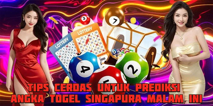Tips Cerdas Untuk Prediksi Angka Togel Singapura Malam Ini