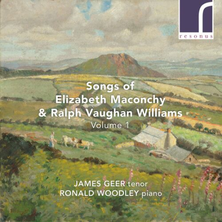 James Geer & Ronald Woodley - Maconchy & Vaughan Williams: Songs, Volume 1 (2022)