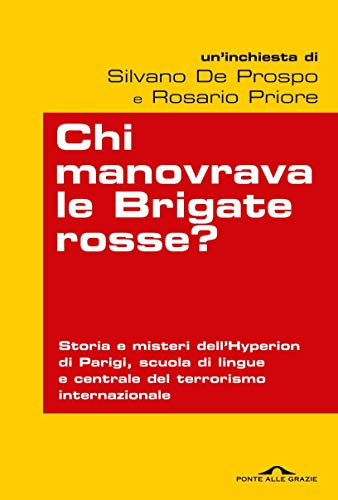 Ros Silvano De Prospo - Chi comandava le Brigate Rosse (2011)