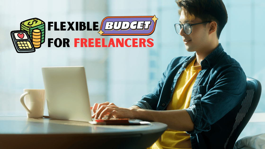 Flexible Budget for Freelancers: Navigating Income Fluctuations
