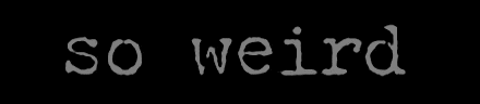 Weird